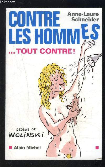 CONTRE LES HOMMES...TOUT CONTRE! / DESSINS DE WOLINSKI