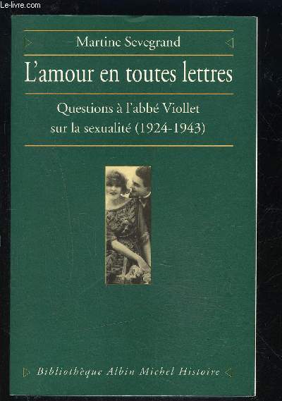 L AMOUR EN TOUTES LETTRES- QUESTIONS A L ABBE VIOLLET SUR LA SEXUALITE- 1924-1943