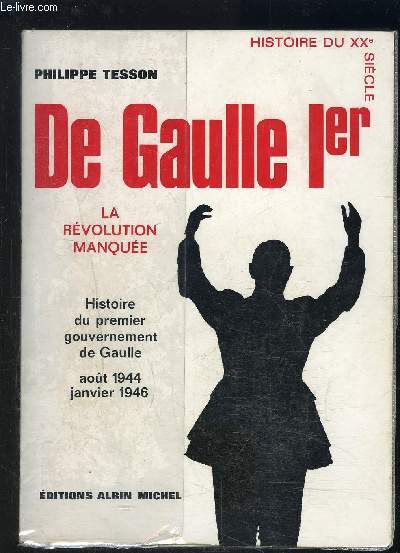 DE GAULLE 1er- LA REVOLUTION MANQUEE