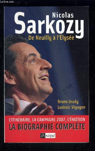 NICOLAS SARKOZY- DE NEUILLY A L ELYSEE