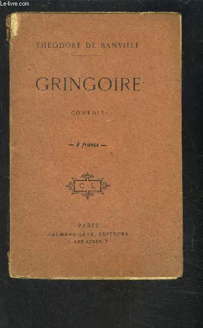 GRINGOIRE- COMEDIE EN 1 ACTE EN PROSE