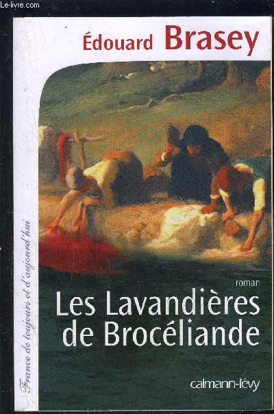 LES LAVANDIERES DE BROCELIANDE / FRANCE DE TOUJOURS ET D AUJOURD HUI