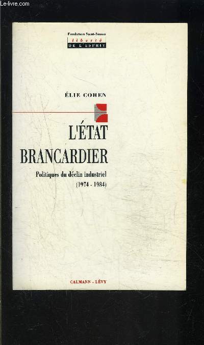 L ETAT BRANCARDIER- POLITIQUES DU DECLIN INDUSTRIEL- 1974- 1984