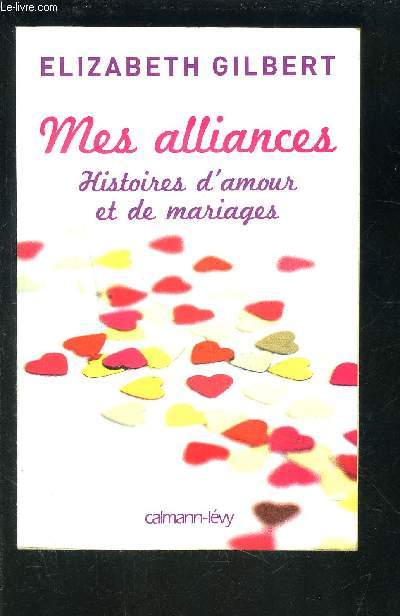 MES ALLIANCES- HISTOIRES D AMOUR ET DE MARIAGES