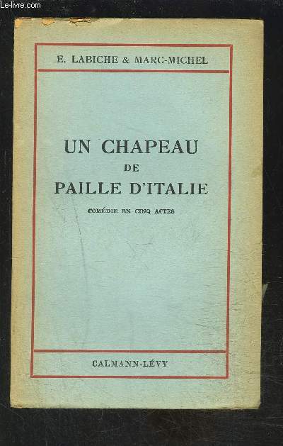 UN CHAPEAU DE PAILLE D ITALIE- COMEDIE EN CINQ ACTES