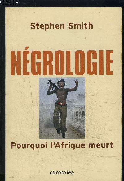 NEGROLOGIE- POURQUOI L AFRIQUE MEURT