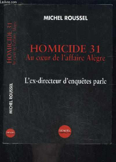 HOMIIDE 31- AU COEUR DE L AFFAIRE ALEGRE- L EX DIRECTEUR D ENQUETES PARLE