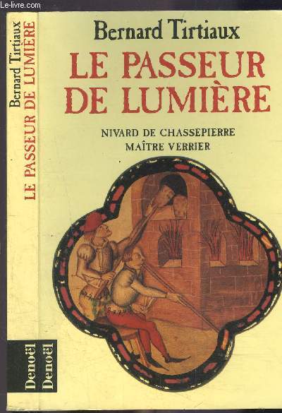 LE PASSEUR DE LUMIERE- NIVARD DE CHASSEPIERRE MAITRE VERRIER