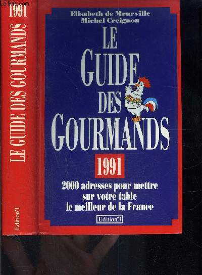 LE GUIDE DES HOURMANDS 1991- 2000 ADRESSES POUR METTRE SUR VOTRE TABLE LE MEILLEUR DE LA FRANCE