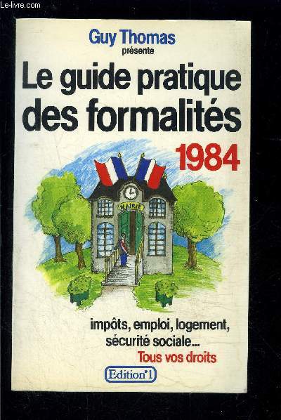 LE GUIDE PRATIQUE DES FORMALITES 1984