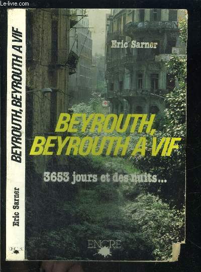 BEYROUTH, BEYROUTH A VIF- 3653 JOURS ET DES NUITS...