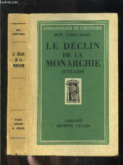 LE DECLIN DE LA MONARCHIE 1715-1789 / CONNAISSANCE DE L HISTOIRE