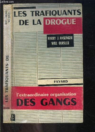 LES TRAFIQUANTS DE LA DROGUE- L EXTRAORDINAIRE ORGANISATION DES GANGS
