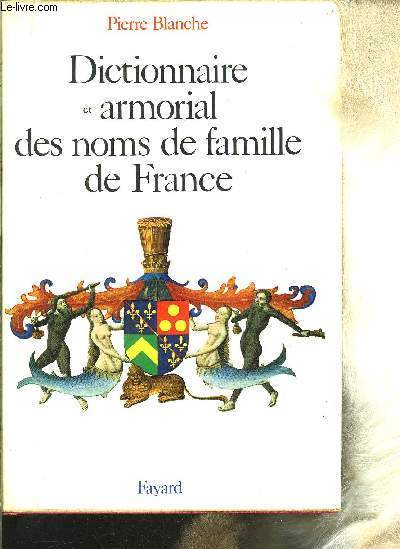 DICTIONNAIRE ET ARMORIAL DES NOMS DE FAMILLE DE FRANCE