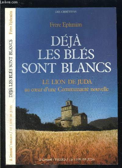 DEJA LES BLES SONT BLANCS- LE LION DE JUDA AU COEUR D UNE COMMUNAUTE NOUVELLE