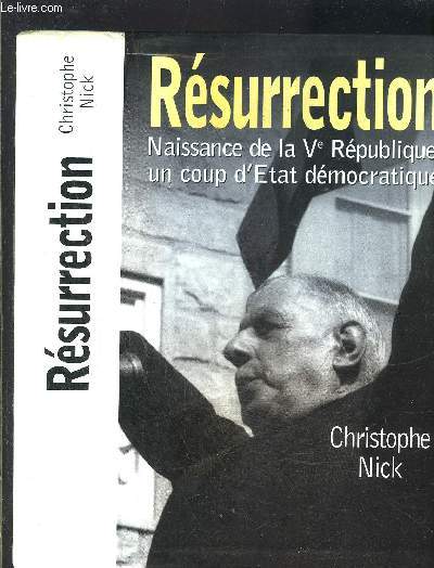 RESURRECTION - NAISSANCE DE LA Ve REPUBLIQUE UN COUP D ETAT DEMOCRATIQUE
