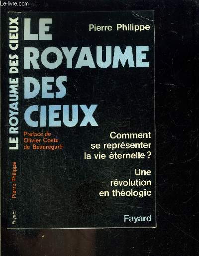 LE ROYAUME DES CIEUX- COMMENT SE REPRESENTER LA VIE ETERNELLE?- UNE REVOLUTION EN THEOLOGIE