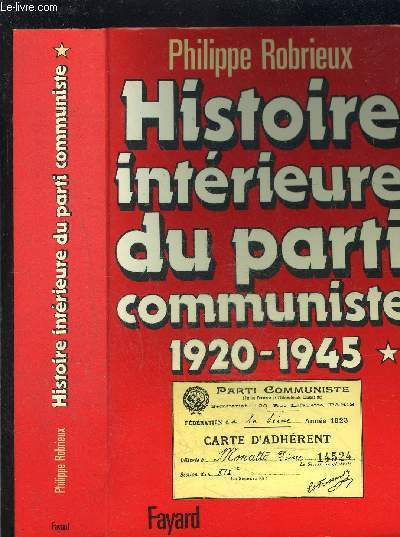 HISTOIRE INTERIEURE DU PARTI COMMUNISTE 1920-1945- TOME 1 vendu seul
