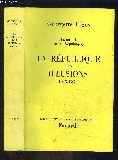 HISTOIRE DE LA IVe REPUBLIQUE- LA REPUBLIQUE DES ILLUSIONS 1945-1951