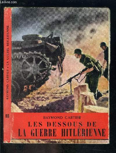 LES DESSOUS DE LA GUERRE HITLERIENNE- L HISTOIRE ILLUSTREE N18