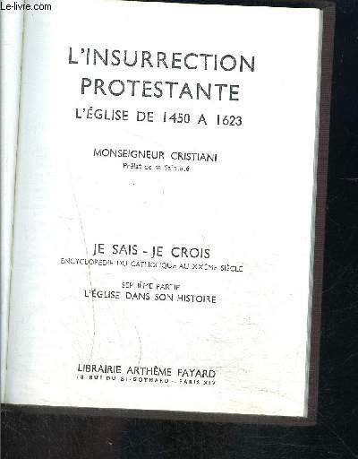 L INSURRECTION PROTESTANTE- L EGLISE DE 1450 A 1623- JE SAIS- JE CROIS N7. 76
