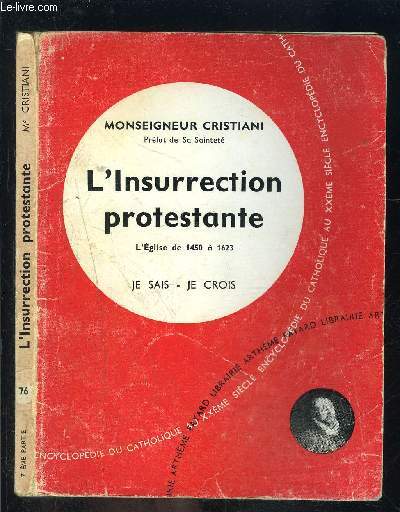 L INSURRECTION PROTESTANTE- L EGLISE DE 1450 A 1623- JE SAIS- JE CROIS N7. 76