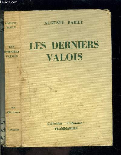 LES DERNIERS VALOIS- COLLECTION L HISTOIRE