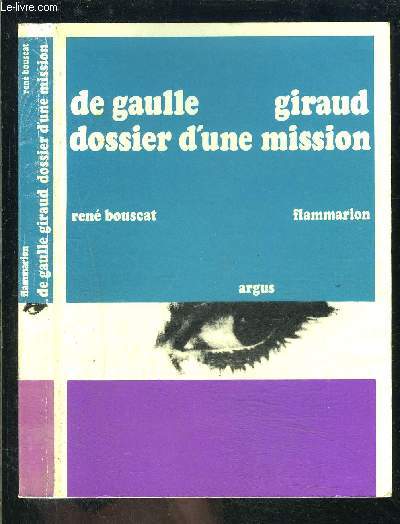 DE GAULLE GIRAUD- DOSSIER D UNE MISSION / ARGUS