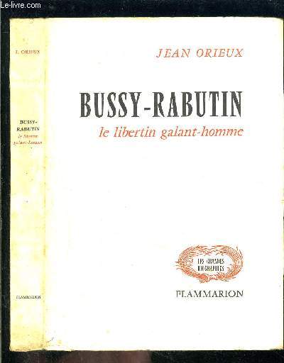 BUSSY- RABUTIN- LE LIBERTIN GALANT HOMME