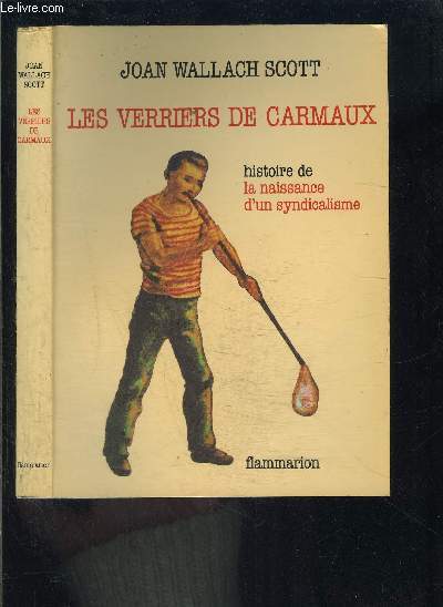 LES VERRIERS DE CARMAUX- HISTOIRE DE LA NAISSANCE D UN SYNDICALISME
