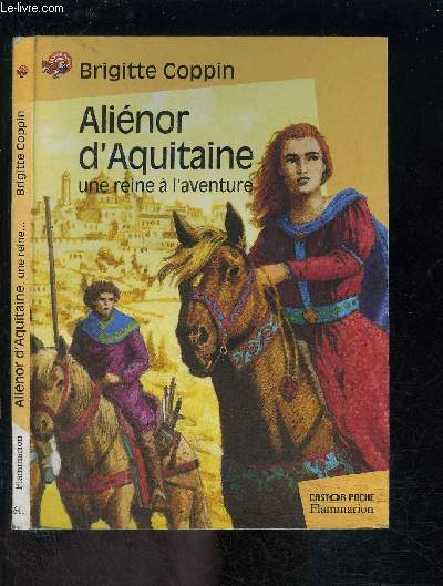 ALIENOR D AQUITAINE- UNE REINE A L AVENTURE- CASTOR POCHE N641