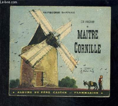 LE SECRET DE MAITRE CORNILLE- COLLECTION ALBUMS DU PERE CASTOR- CIGALOU N16- EXTRAIT DES LETTRES DE MON MOULIN