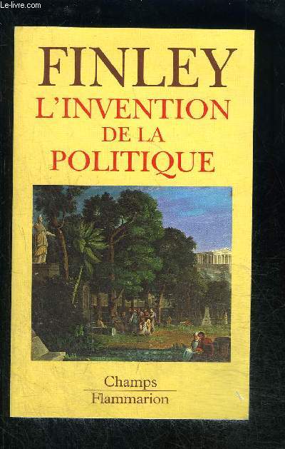 L INVENTION DE LA POLITIQUE- COLLECTION CHAMPS N305
