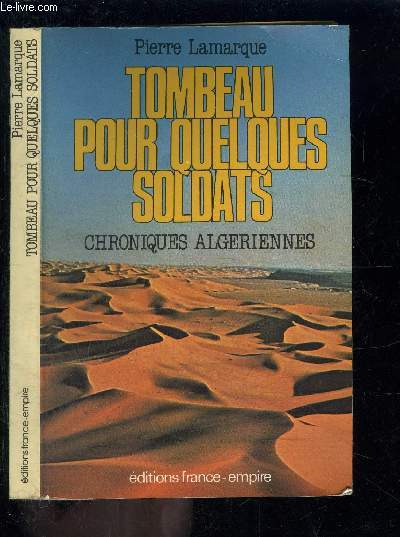 TOMBEAU POUR QUELQUES SOLDATS- CHRONIQUES ALGERIENNES