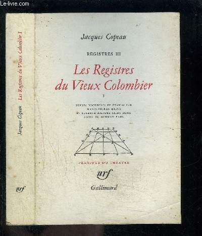 LES REGISTRES DU VIEUX COLOMBIER- 1re partie- REGISTRES III- Collection PRATIQUE DU THEATRE