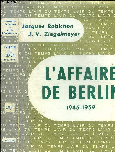 L AFFAIRE DE BERLIN 1945-1959 - COLLECTION L AIR DU TEMPS