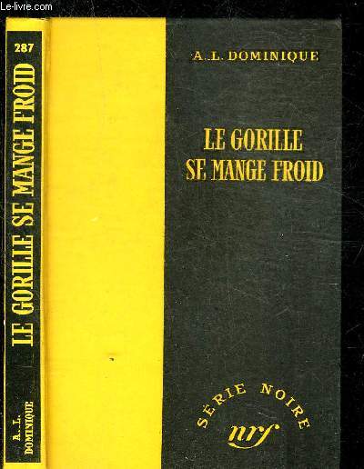 LE GORILLE SE MANGE FROID - COLLECTION SERIE NOIRE 287