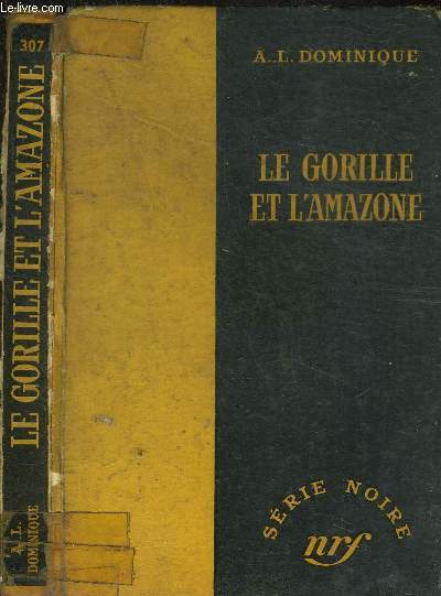 LE GORILLE ET L AMAZONE - COLLECTION SERIE NOIRE 307