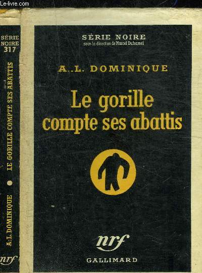 LE GORILLE COMPTE SES ABATTIS - COLLECTION SERIE NOIRE 317