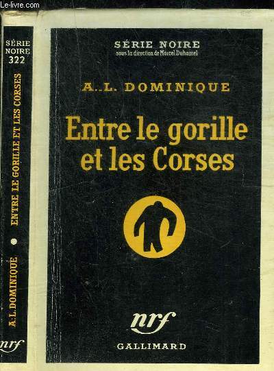 ENTRE LE GORILLE ET LES CORSES- COLLECTION SERIE NOIRE 322