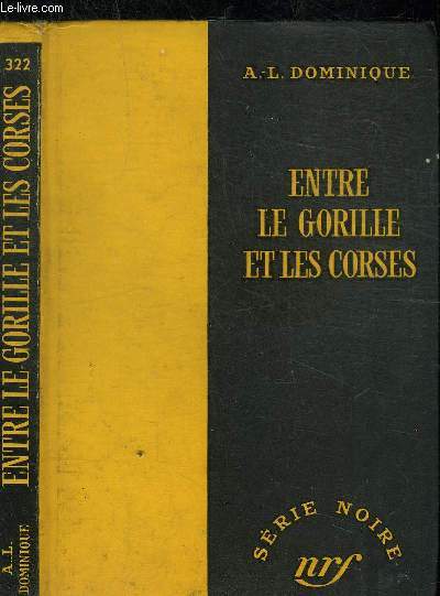 ENTRE LE GORILLE ET LES CORSES- COLLECTION SERIE NOIRE 322