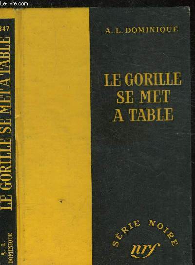 LE GORILLE SE MET A TABLE - COLLECTION SERIE NOIRE 347
