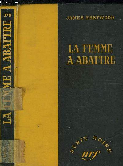LA FEMME A ABATTRE - COLLECTION SERIE NOIRE 378