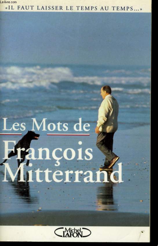 LES MOTS DE FRANCOIS MITTERRAND