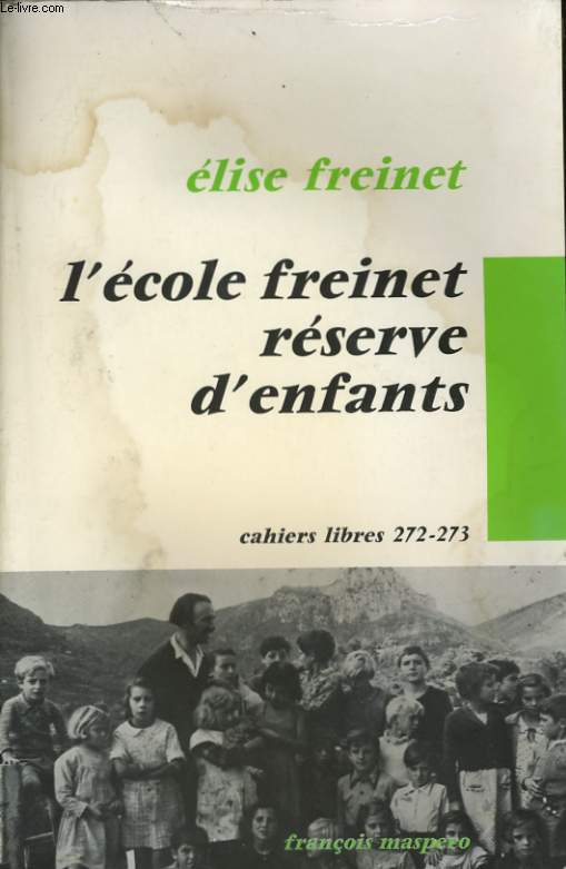 L'ECOLE FREINET RESERVE D'ENFANTS, CAHIERS LIBRES 272-273