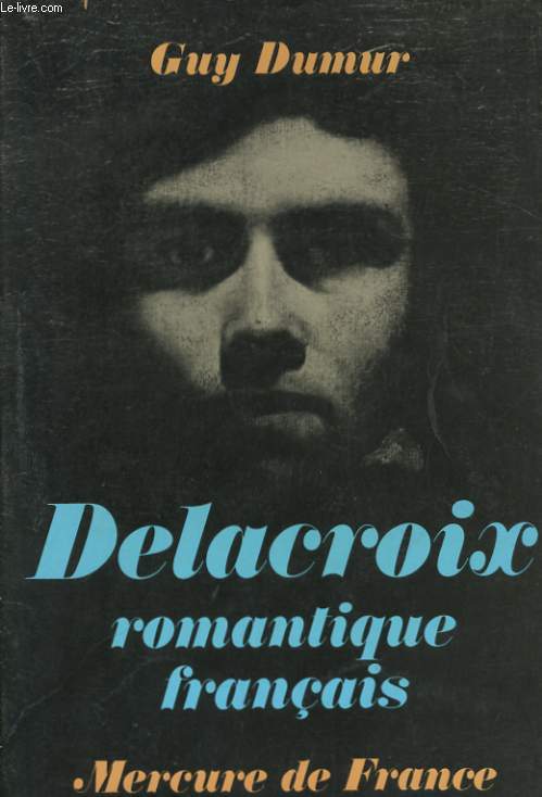 DELACROIX, ROMANTIQUE FRANCAIS