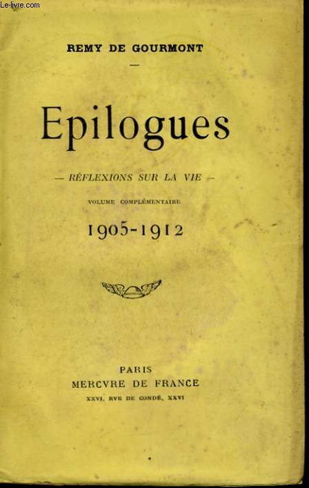 EPILOGUES, REFLEXIONS SUR LA VIE, VOLUME COMPLEMENTAIRE, 1905-1912