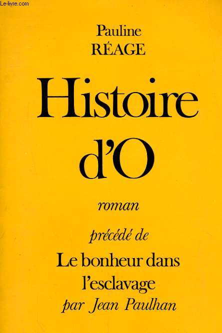 HISTOIRE D'O, prcd de LE BONHEUR DANS L'ESCLAVAGE de PAULHAN