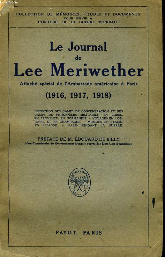 LE JOURNAL DE LEE MERIWETHER, ATTACHE SPECIAL DE L'AMBASSADE AMERICAINE A PARIS (1916, 1917, 1918)