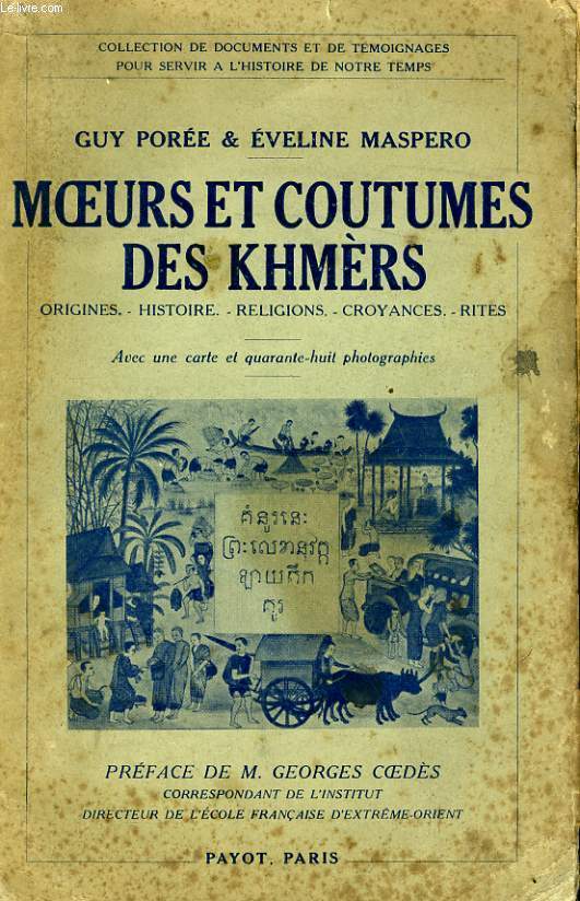 MOEURS ET COUTUMES DES KHMERS - ORIGINES, HISTOIRE, RELIGIONS, CROYANCES, RITES